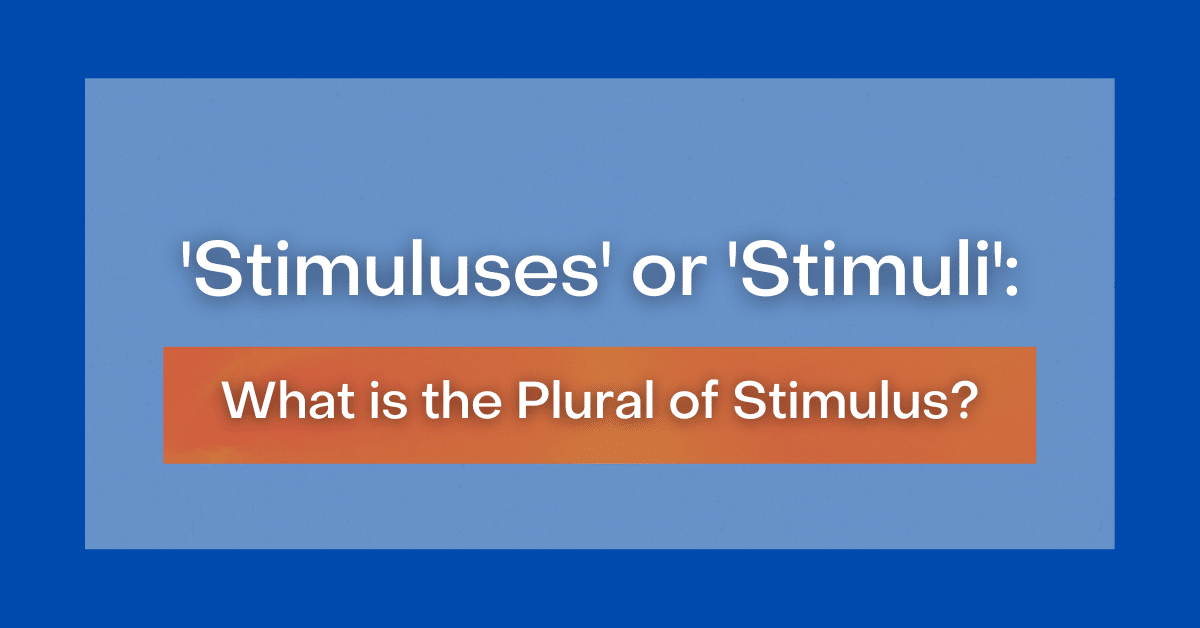 Stimuluses Or Stimuli What Is The Plural Of Stimulus