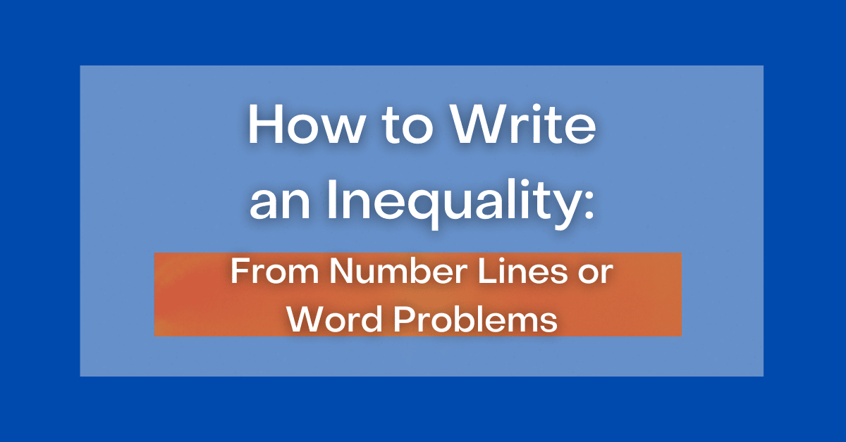 how-to-write-an-inequality-from-number-lines-or-word-problems