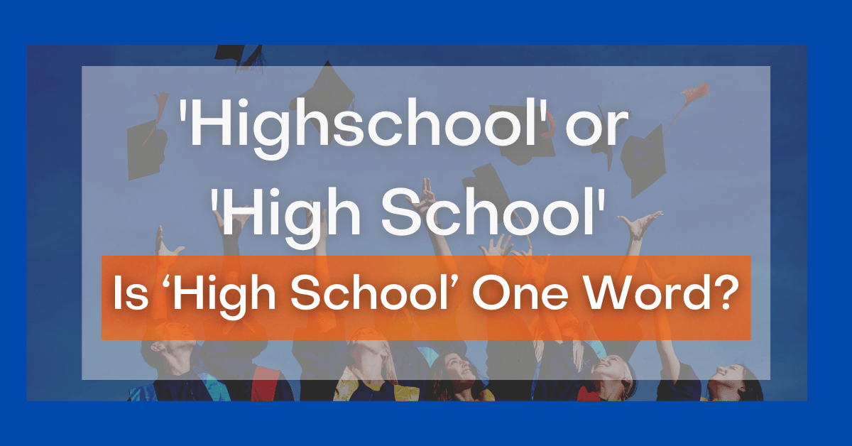 highschool-or-high-school-is-high-school-one-word