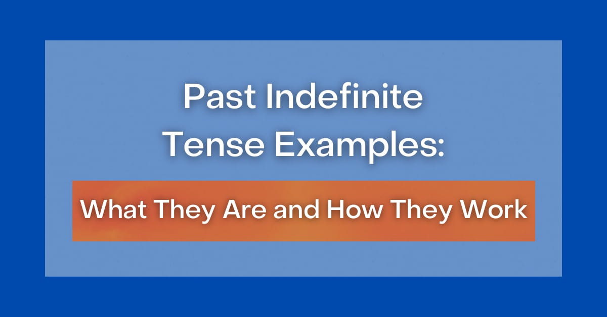 past-indefinite-tense-examples-what-they-are-and-how-they-work