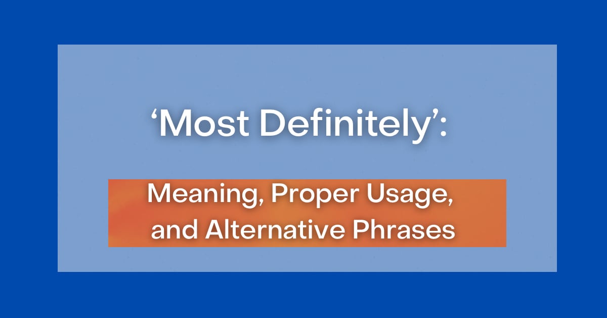 most-definitely-meaning-proper-usage-and-alternative-phrases