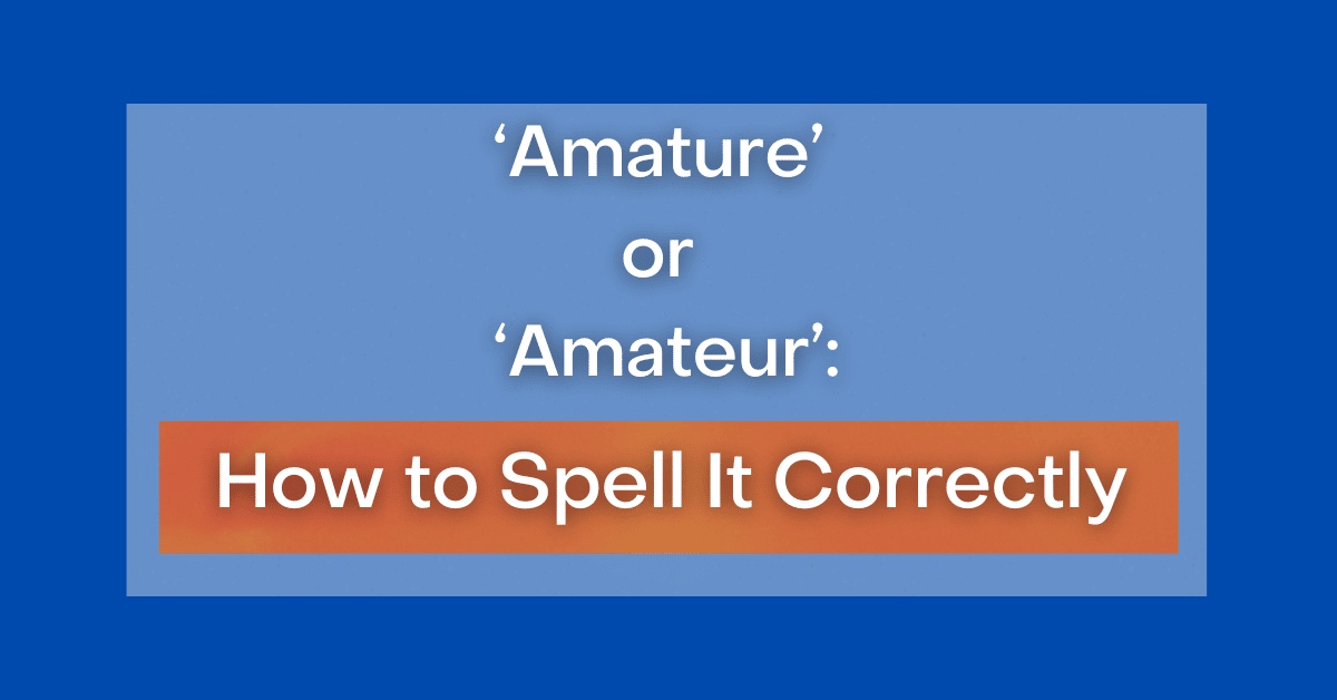 amature-or-amateur-how-to-spell-it-correctly