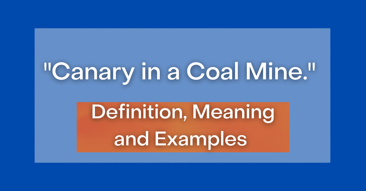 ‘Canary in a Coal Mine’ Definition, Meaning, and Examples