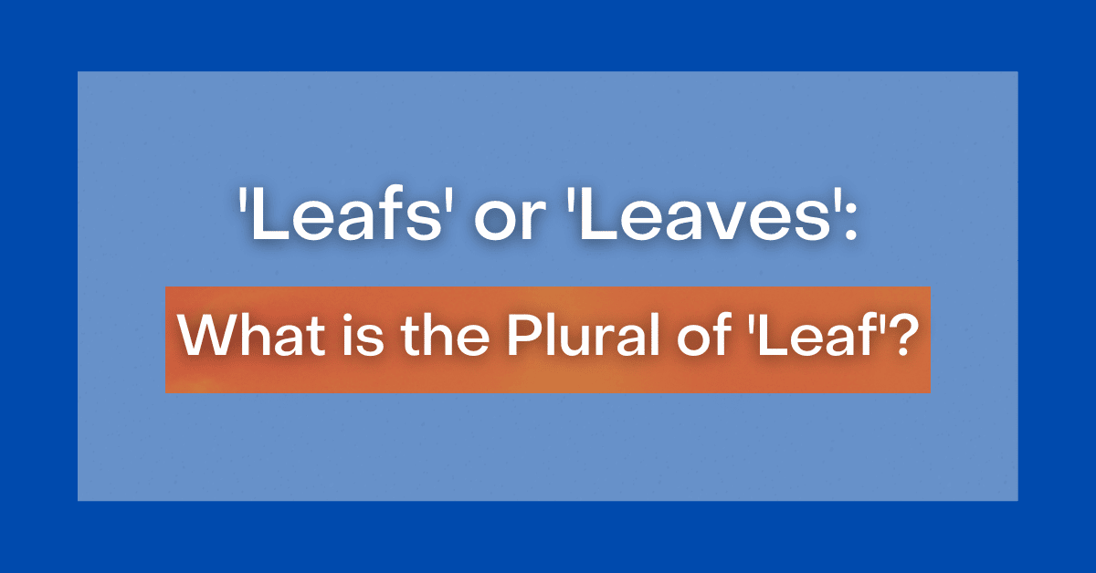 leafs-or-leaves-what-is-the-plural-of-leaf