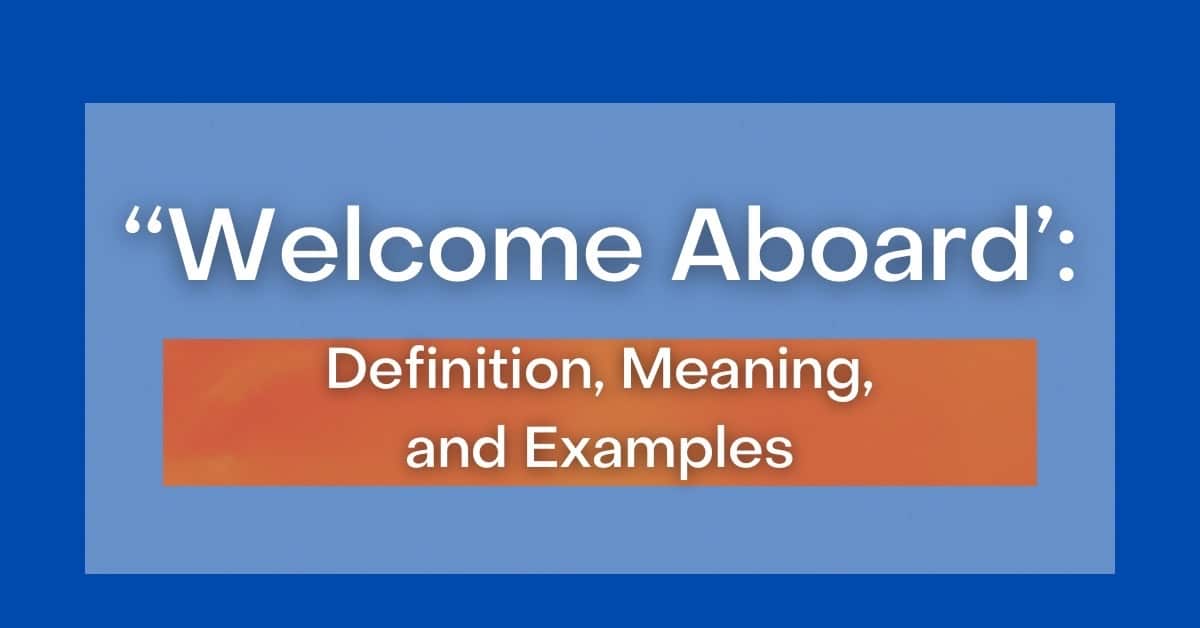  Welcome Aboard Definition Meaning And Examples