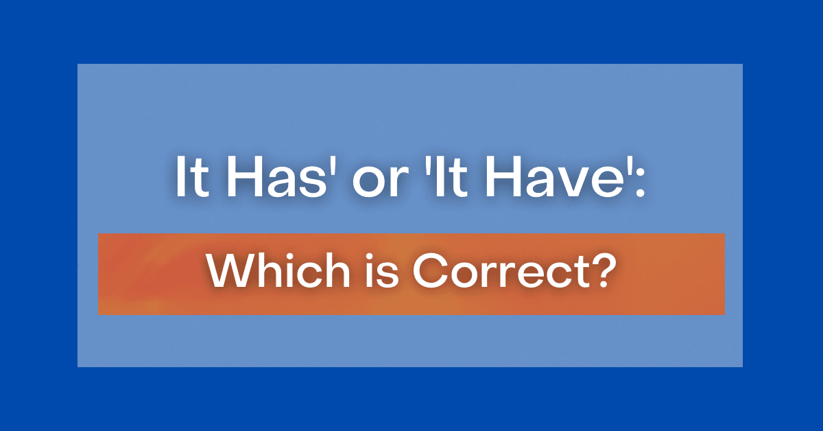 Has vs Have: What's The Difference?