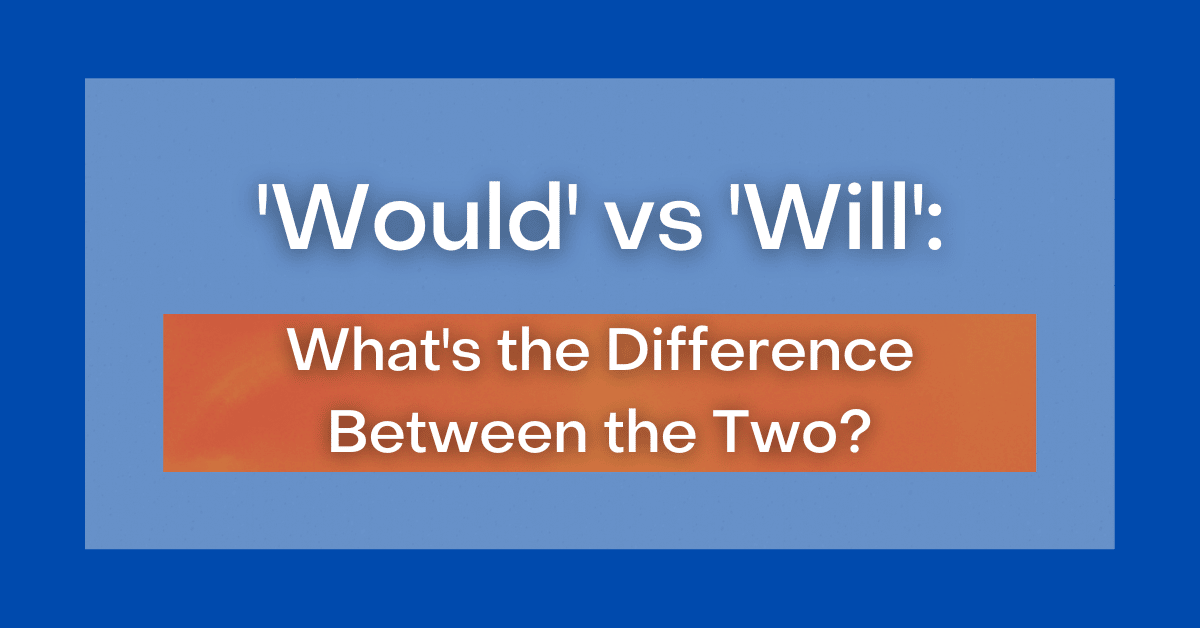 would-vs-will-what-s-the-difference-between-the-two