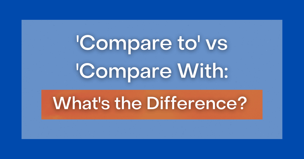 compare-to-vs-compare-with-what-s-the-difference