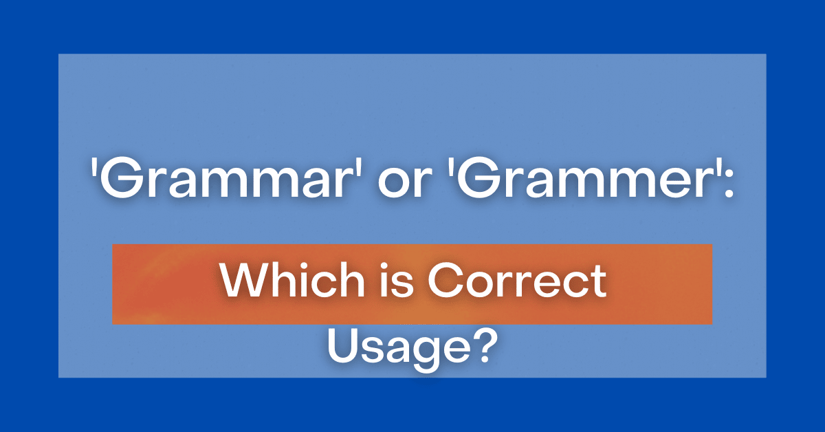 Grammar Or Grammer What S The Difference