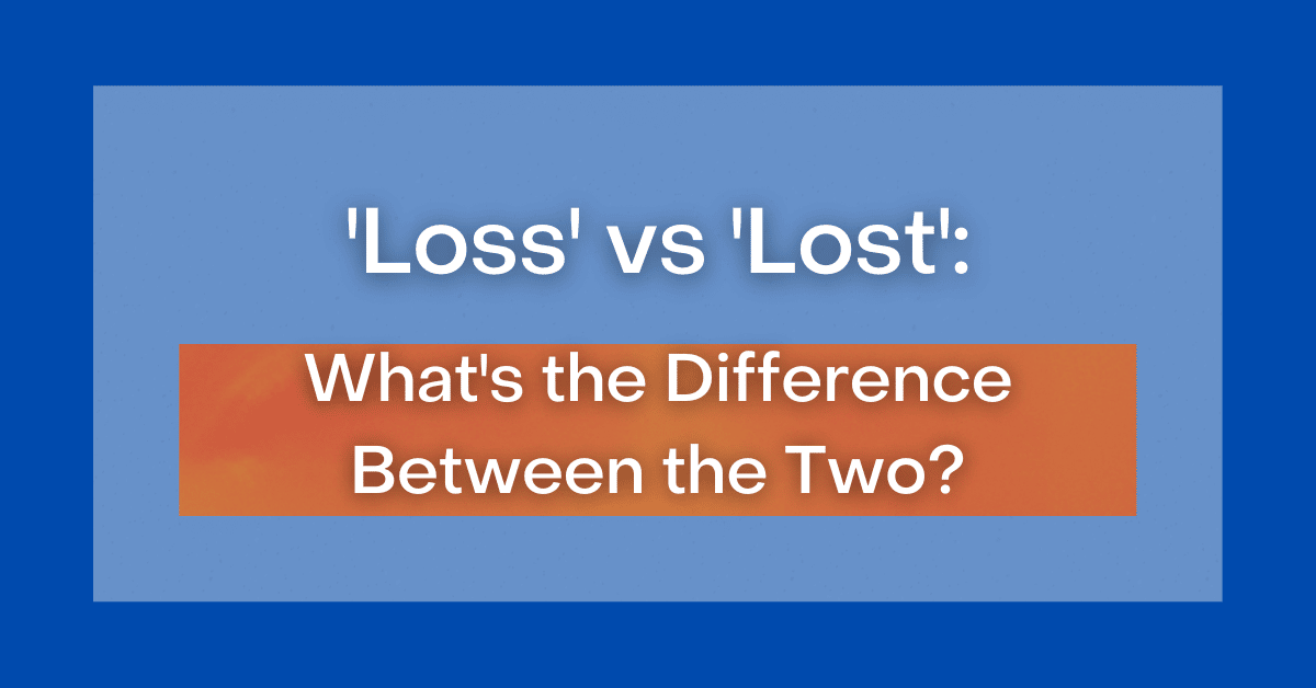 loss-vs-lost-what-s-the-difference-between-the-two