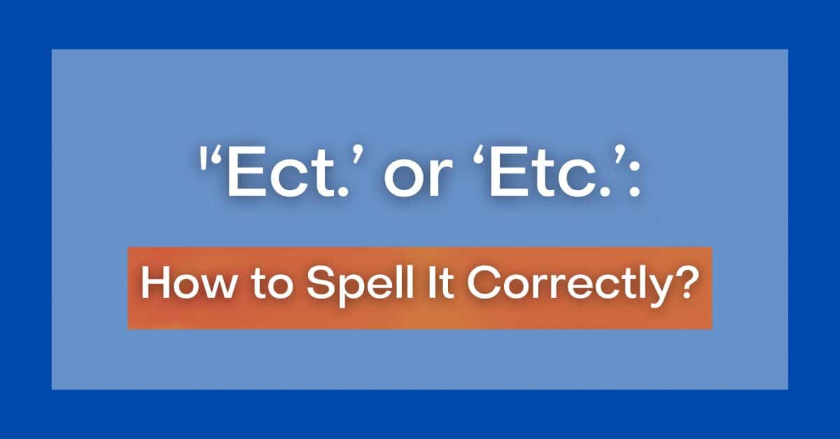 ect-or-etc-how-to-spell-it-correctly