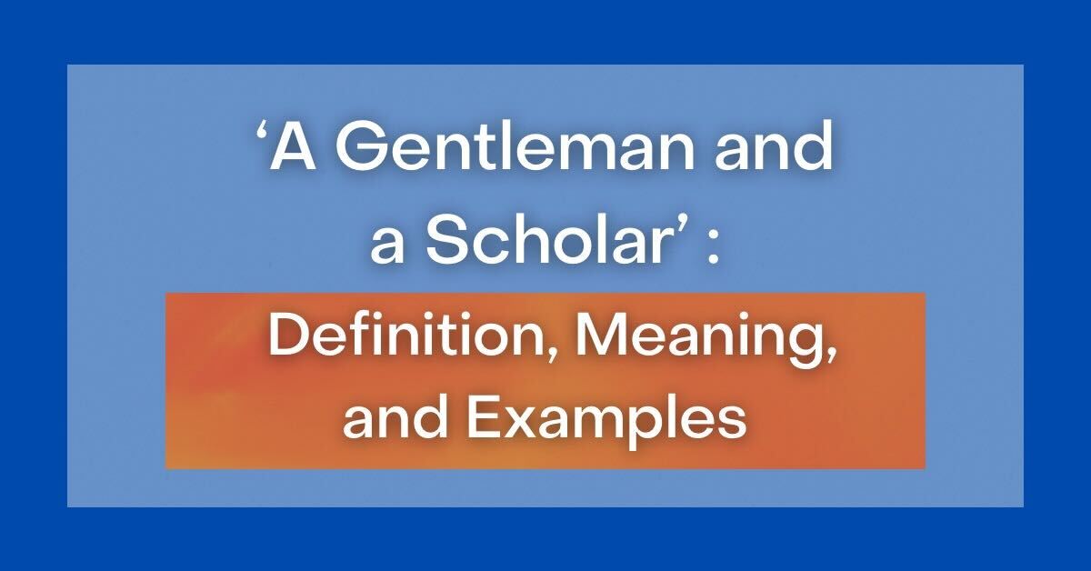 a-gentleman-and-a-scholar-definition-meaning-and-examples