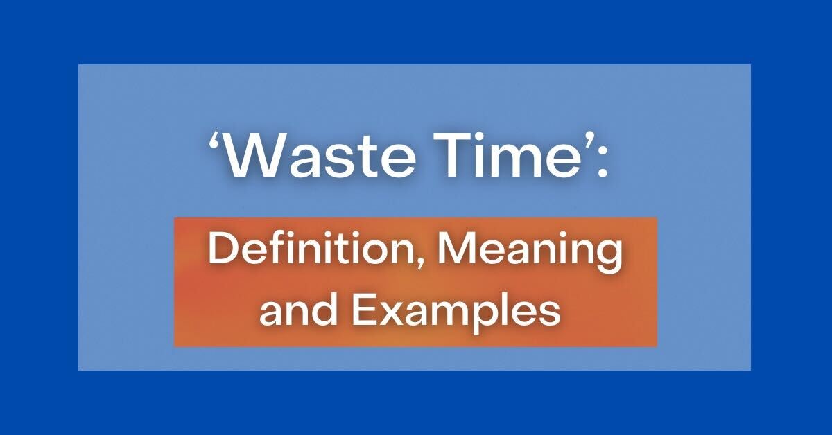 Another Meaning For Waste Time