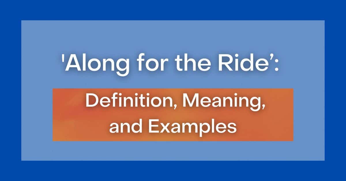  Along For The Ride Definition Meaning And Examples