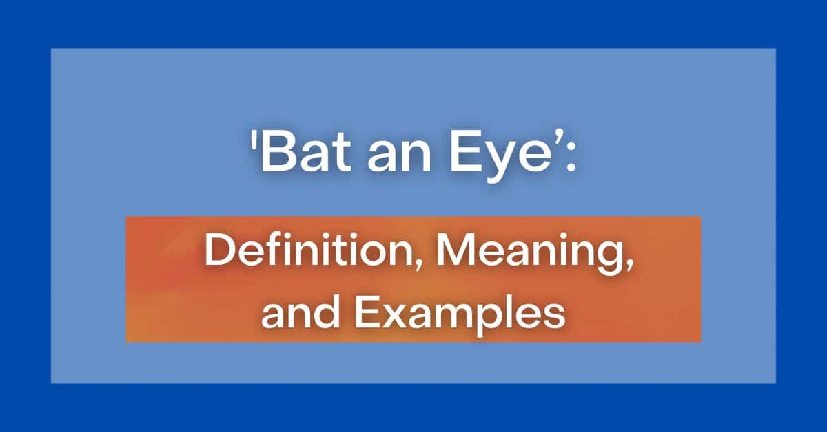 bat-an-eye-definition-meaning-and-examples