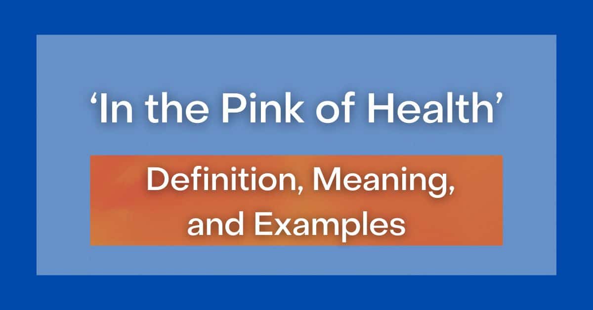  In The Pink Of Health Definition Meaning And Examples