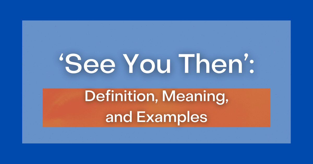 see-you-then-definition-meaning-and-examples