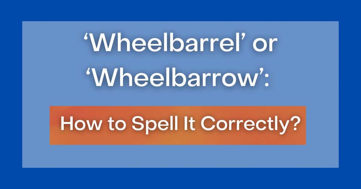 wheelbarrel-or-wheelbarrow-how-to-spell-it-correctly