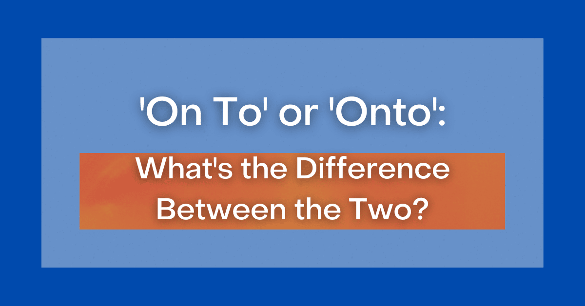 on-to-or-onto-what-s-the-difference-between-the-two