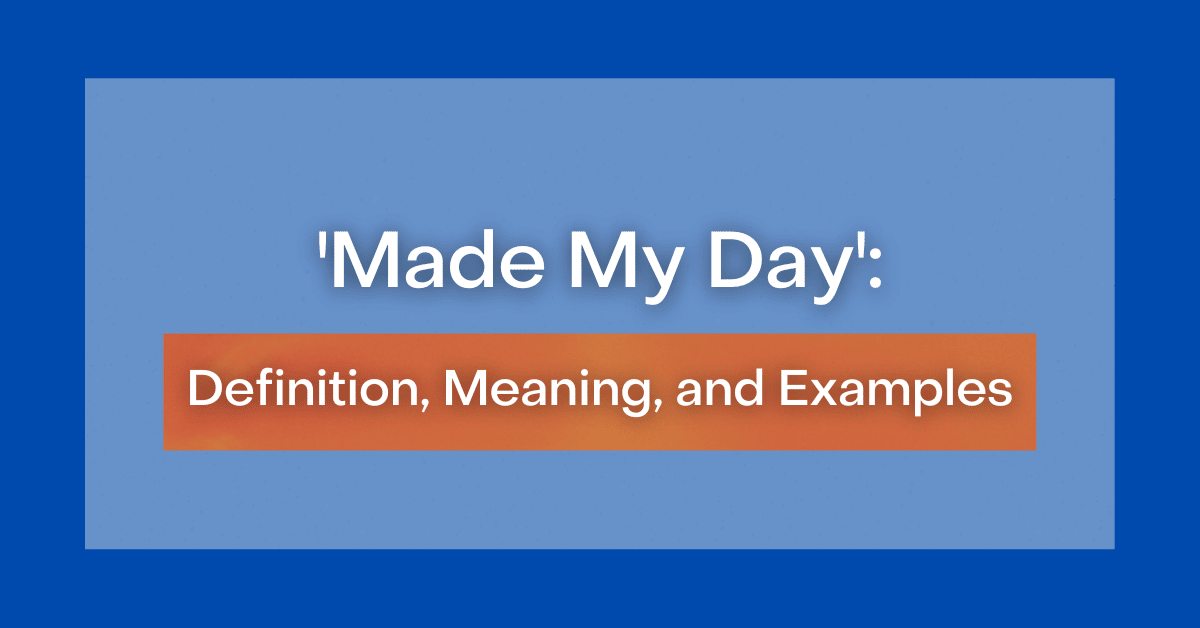 made-my-day-definition-meaning-and-examples