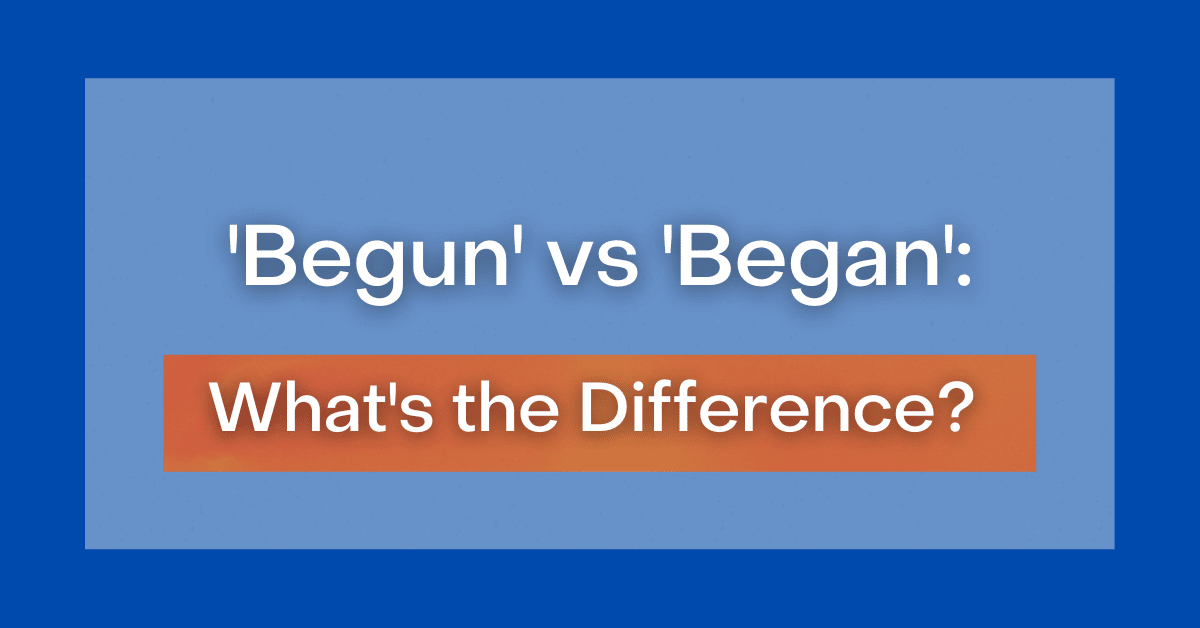 When Should I Use Began In A Sentence