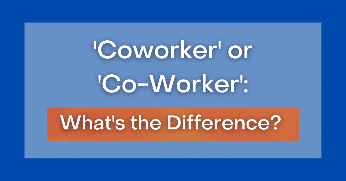  Coworker Or Co Worker What s The Difference 