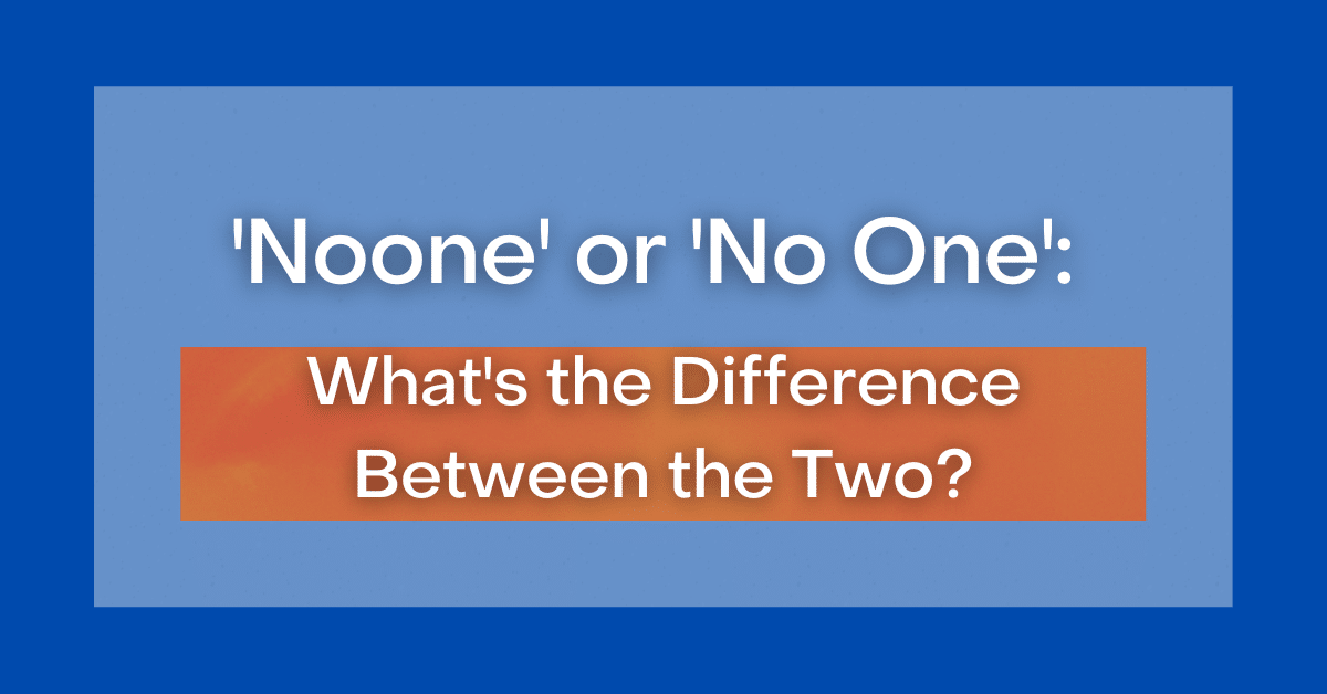  Noone Or No One What s The Difference Between The Two 