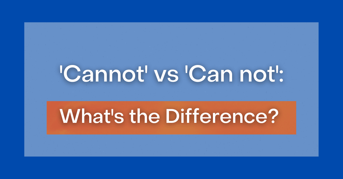 cannot-vs-can-not-what-s-the-difference