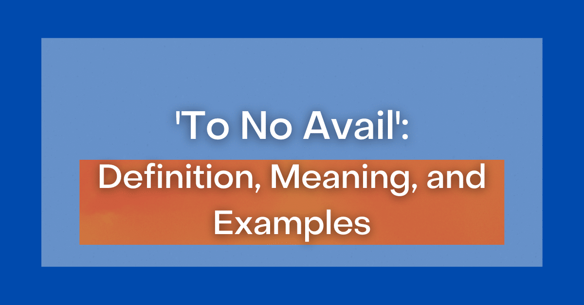 What Does To No Avail Meaning In English