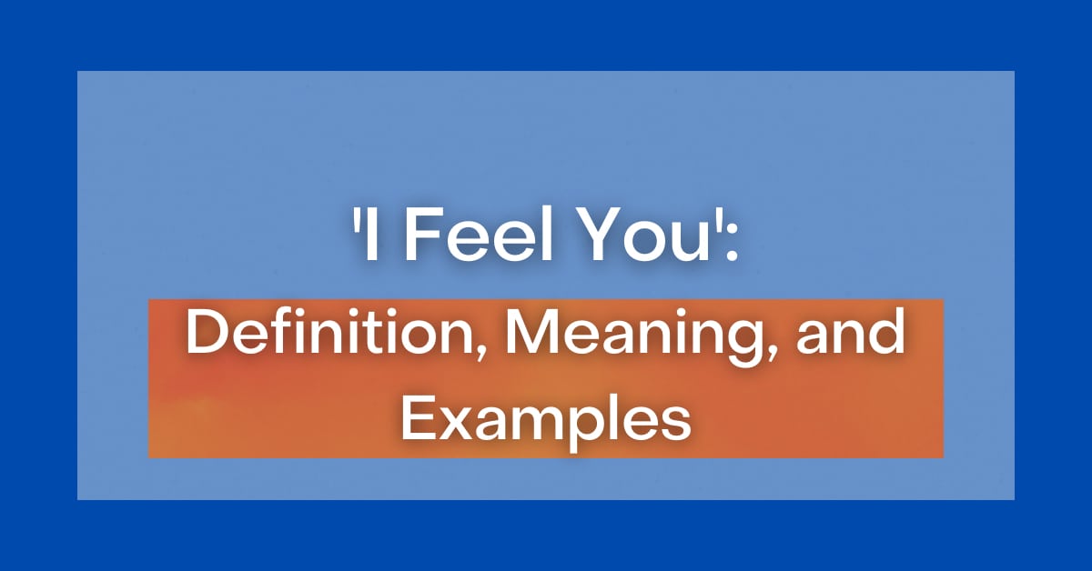  I Feel You Definition Meaning And Examples