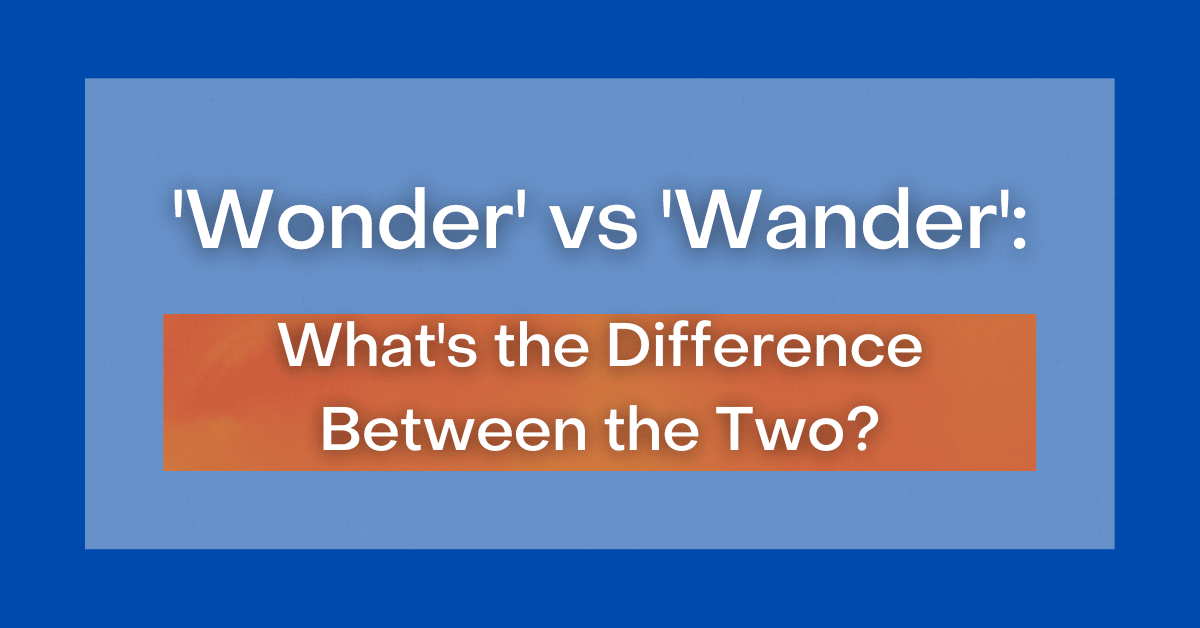 wonder or wander: remember the difference