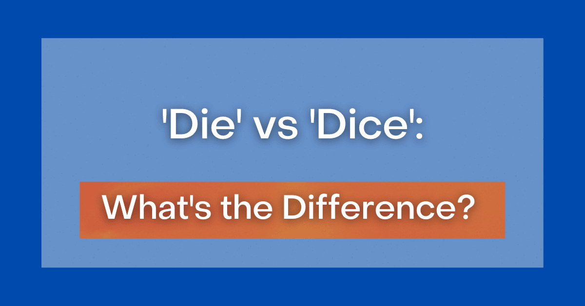  Die Vs Dice What s The Difference 