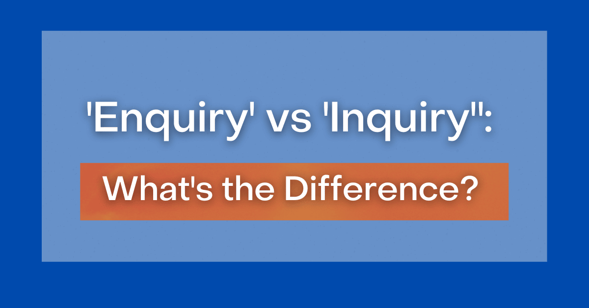 enquiry-vs-inquiry-what-s-the-difference