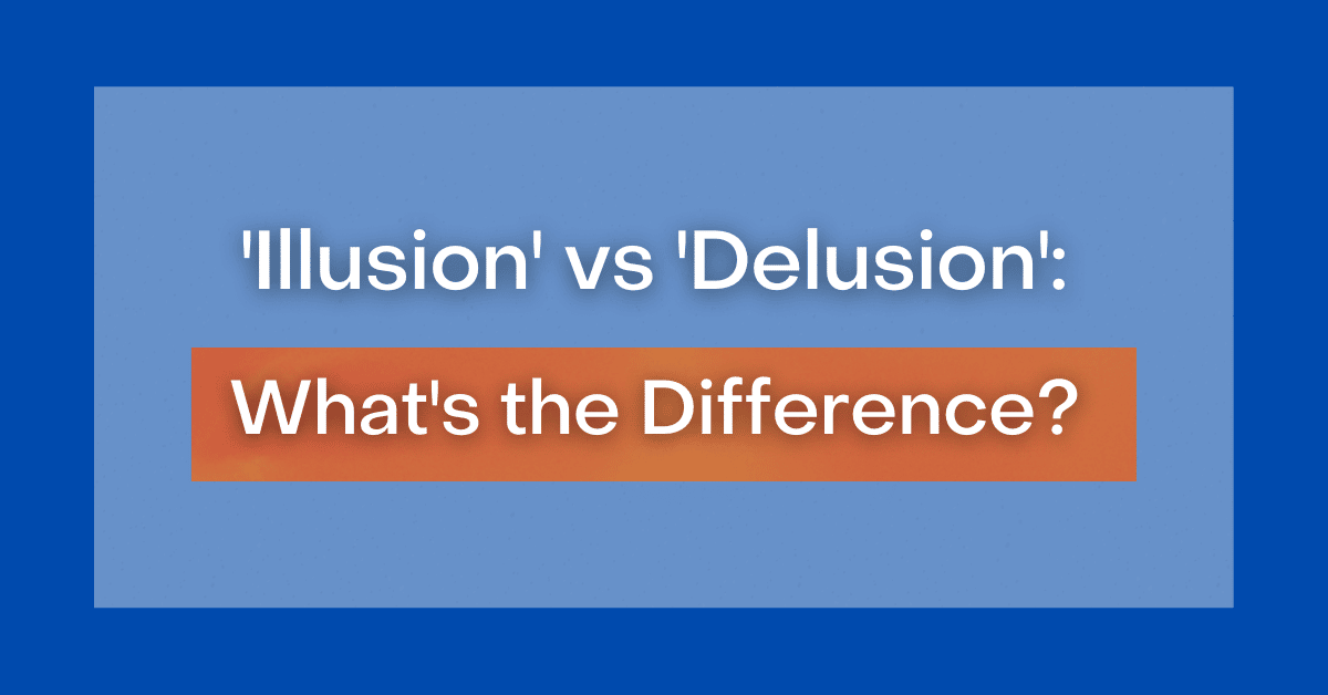 illusion-vs-delusion-what-s-the-difference