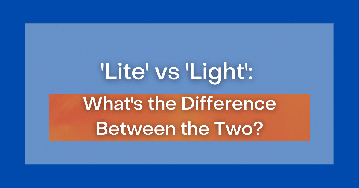 Lite vs Light: What's the Difference?