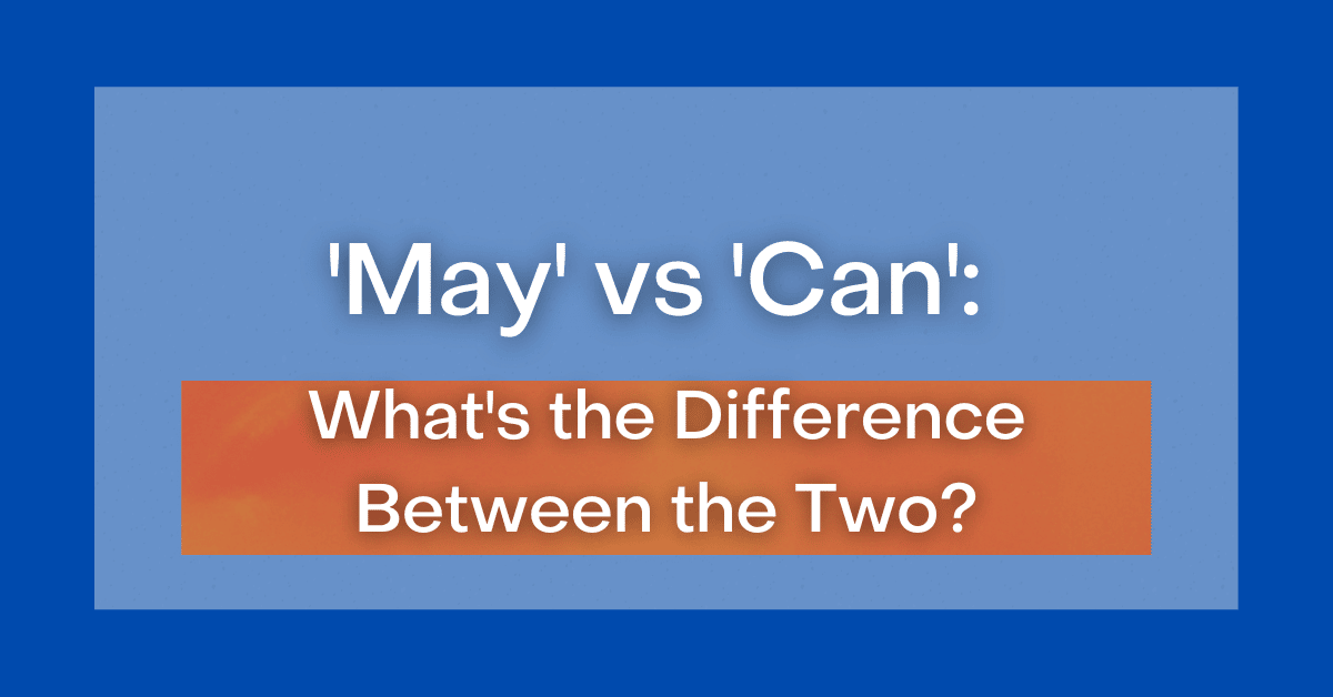 may-vs-can-what-s-the-difference-between-the-two