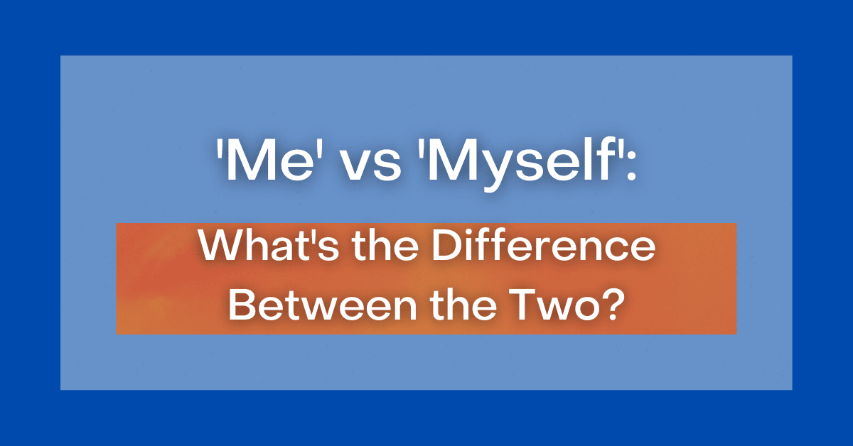 Me Or Myself Or I What s The Difference me-or-myself-or-i-what-s-the-difference
