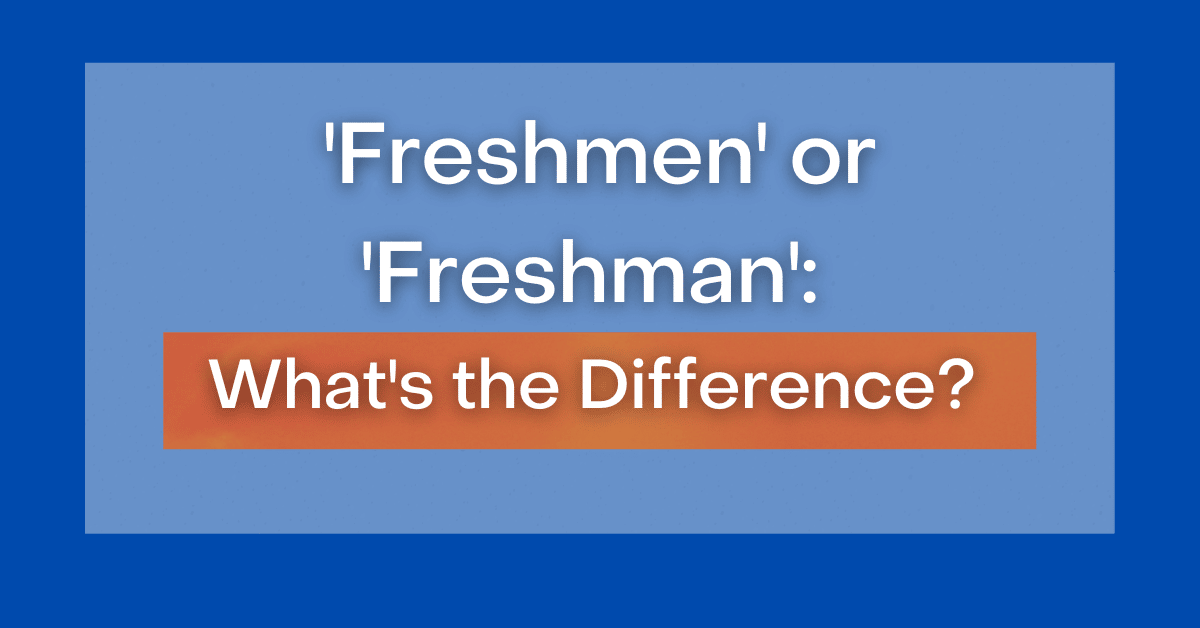 freshmen-or-freshman-what-s-the-difference