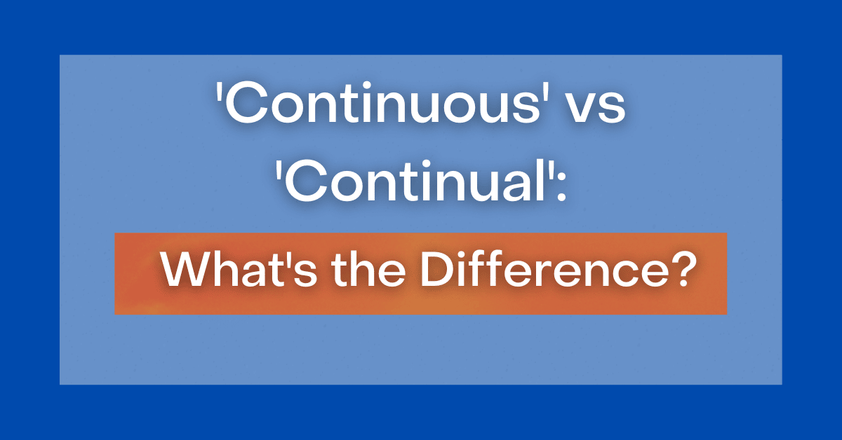 continuous-vs-continual-what-s-the-difference