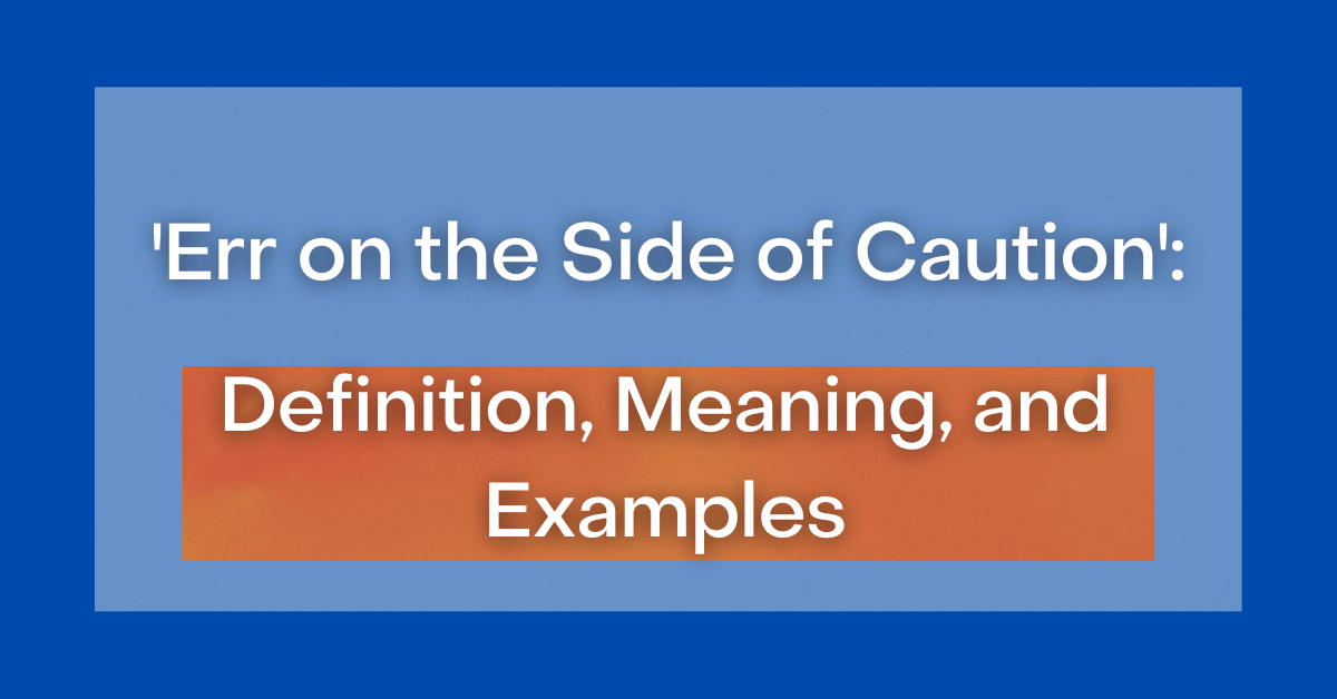 err-on-the-side-of-caution-definition-meaning-and-examples