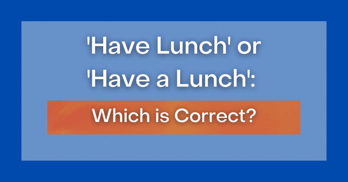 have-lunch-or-have-a-lunch-which-is-correct