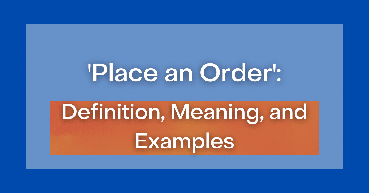  Place An Order Definition Meaning And Examples