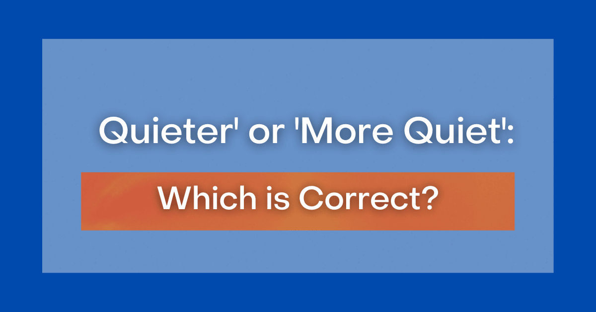 'Quieter' or 'More Quiet' Which is Correct?