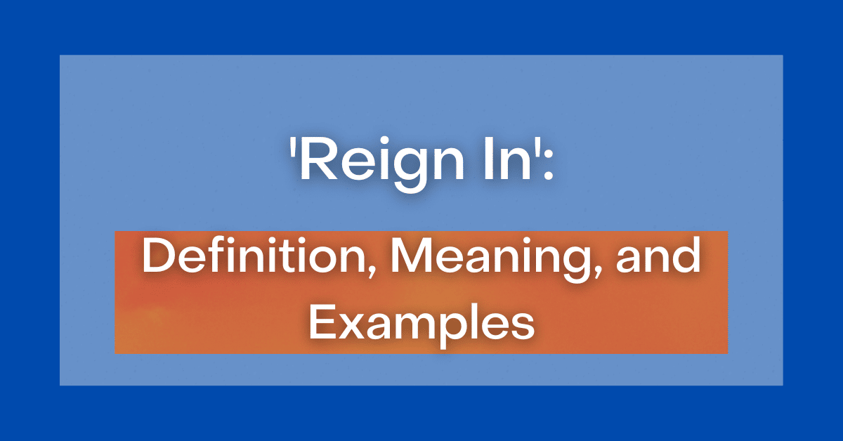 reign-in-definition-meaning-and-examples