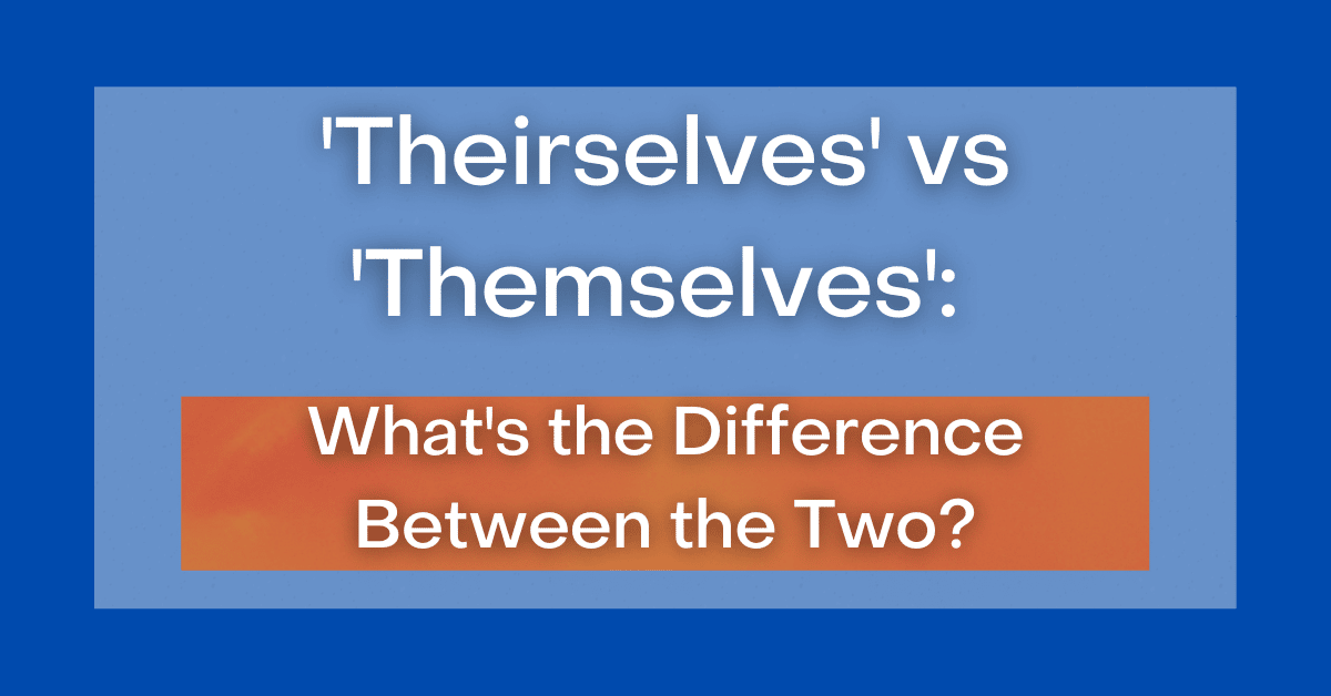  theirselves vs themselves what s the difference between the two 