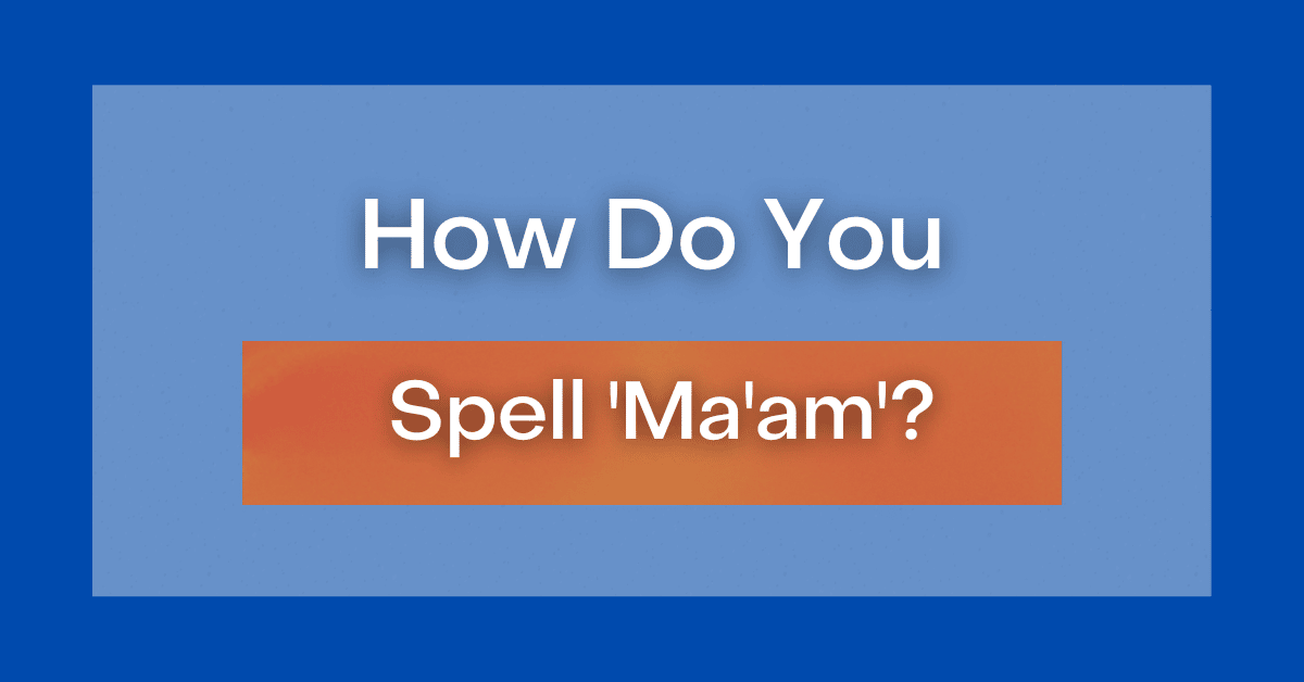 how-do-you-spell-ma-am