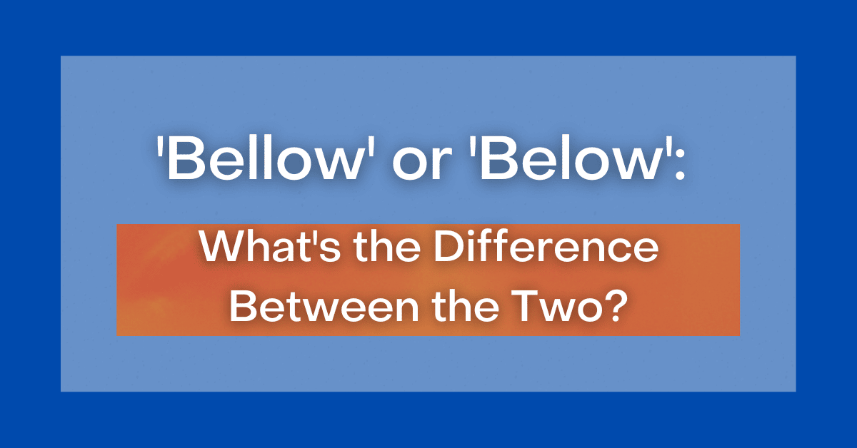 bellow-or-below-what-s-the-difference