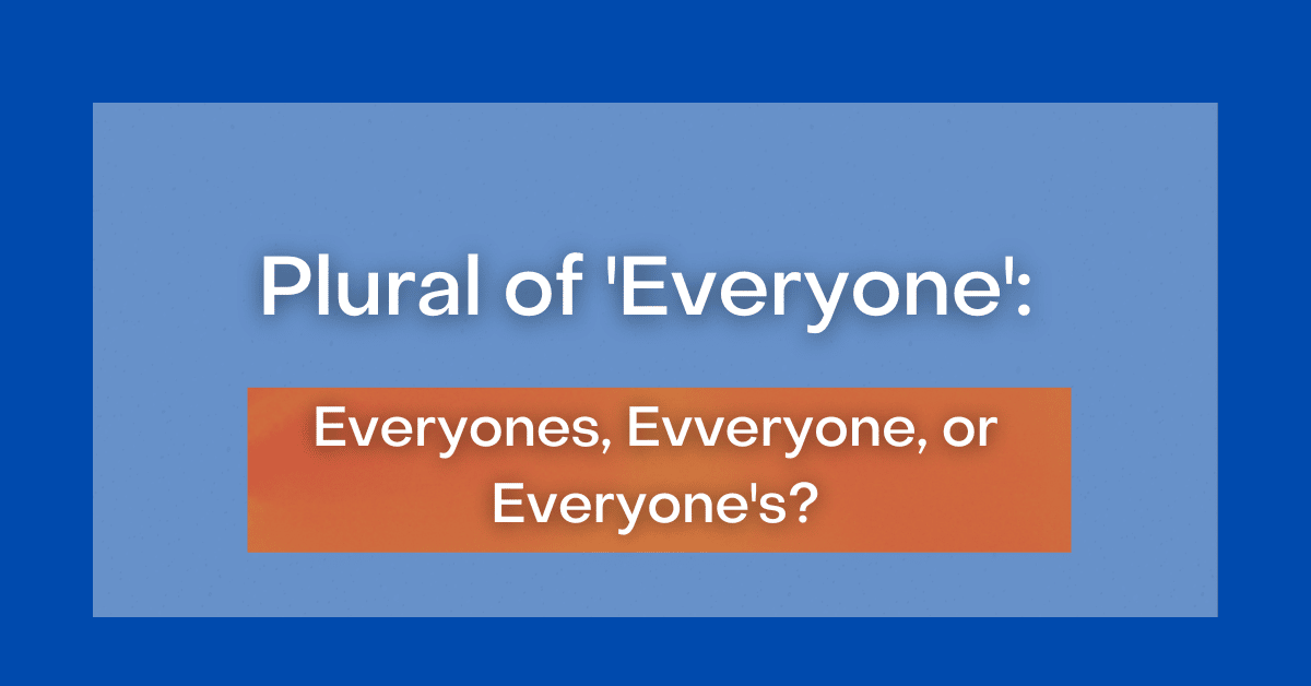 everyones-vs-everyone-vs-everyone-s-what-s-the-plural-of-everyone