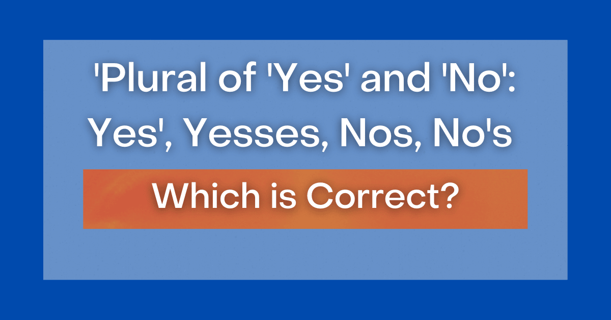 plural-of-yes-and-no-yes-yesses-yeses-nos-no-s-noes-which