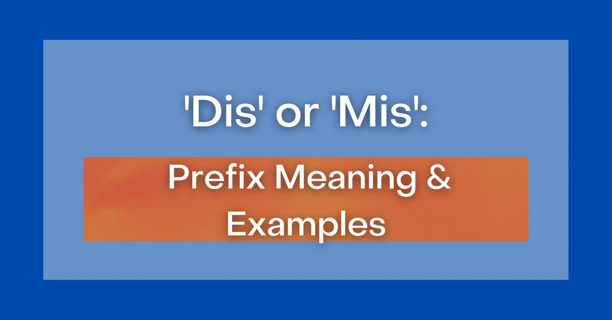 'Dis' or 'Mis': Prefix Meaning & Examples